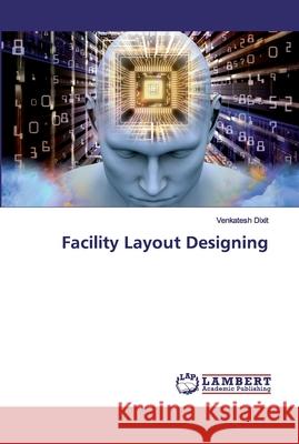 Facility Layout Designing Venkatesh Dixit 9783330332607 LAP Lambert Academic Publishing - książka