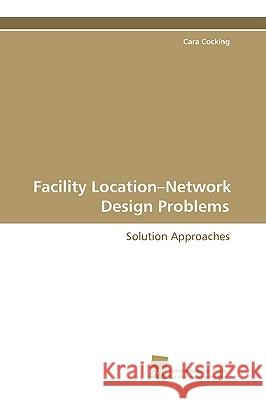 Facility Location-Network Design Problems Cara Cocking 9783838101132 Sdwestdeutscher Verlag Fr Hochschulschriften - książka