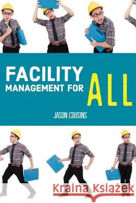 Facility Management for All Jason Cousins 9781790408368 Independently Published - książka