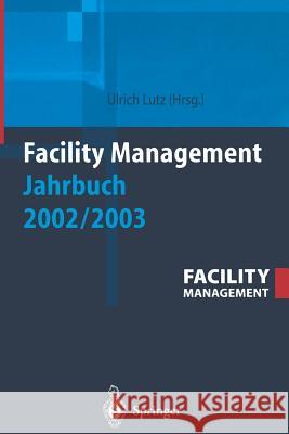 Facility Management Jahrbuch 2002 / 2003 Ulrich Lutz 9783642627279 Springer - książka