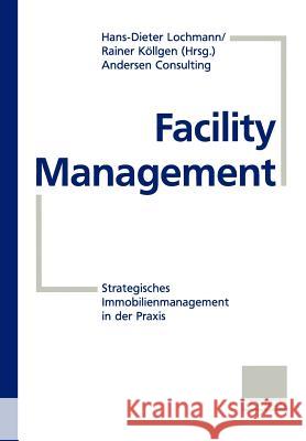 Facility Management: Strategisches Immobilienmanagement in Der Praxis Lochmann, Dieter 9783322846778 Gabler Verlag - książka