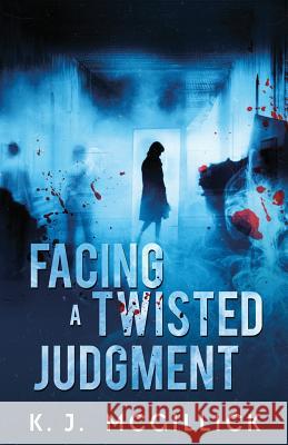 Facing A Twisted Judgment McGillick, K. J. 9781731475374 Independently Published - książka