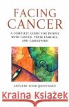 Facing Cancer: A Complete Guide for People with Cancer, Their Families, and Caregivers Stern, Theodore 9780071414913 McGraw-Hill Professional Publishing