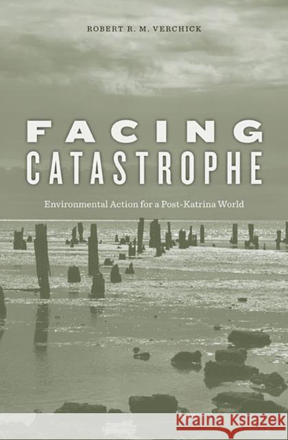 Facing Catastrophe: Environmental Action for a Post-Katrina World Verchick, Robert R. M. 9780674064256 Harvard University Press - książka