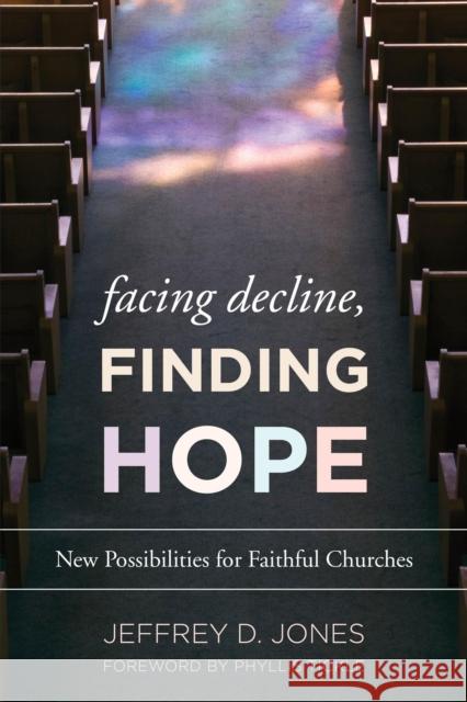 Facing Decline, Finding Hope: New Possibilities for Faithful Churches Jeffrey D. Jones Phyllis Tickle 9781566997324 Rowman & Littlefield Publishers - książka