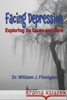 Facing Depression: Exploring its Cause and Cure William J Finnigan 9781732174641 Old Paths Publications, Inc - książka