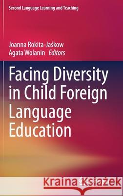 Facing Diversity in Child Foreign Language Education Joanna Rokita-Jaśkow Agata Wolanin 9783030660215 Springer - książka