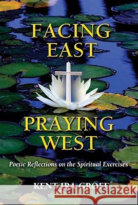 Facing East, Praying West Groff, Kent Ira 9780809146284 Paulist Press - książka