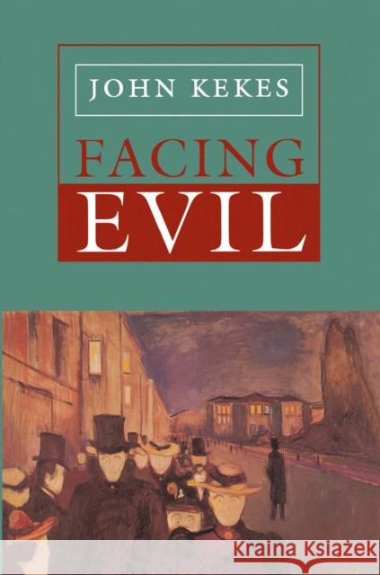 Facing Evil John Kekes 9780691020952 Princeton University Press - książka