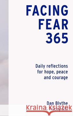 Facing Fear 365: Daily reflections for hope, peace and courage Dan Blythe 9780281088003 SPCK Publishing - książka