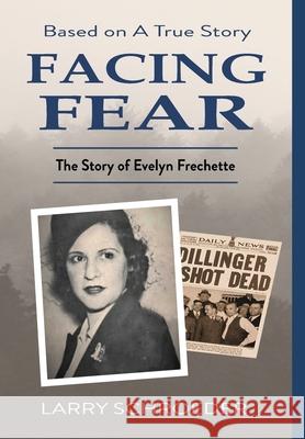 Facing Fear: The True Story of Evelyn Frechette Larry Schroeder 9781648731433 Larry Schroeder - książka