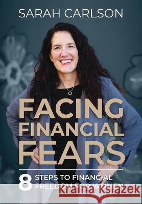 Facing Financial Fears Sarah Carlson 9781513695174 Movement Publishing - książka