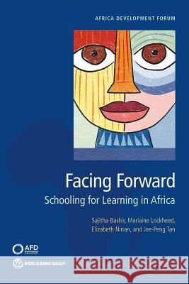 Facing Forward: Schooling for Learning in Africa Sajitha Bashir Marlaine Lockheed Elizabeth Nina 9781464812606 World Bank Publications - książka