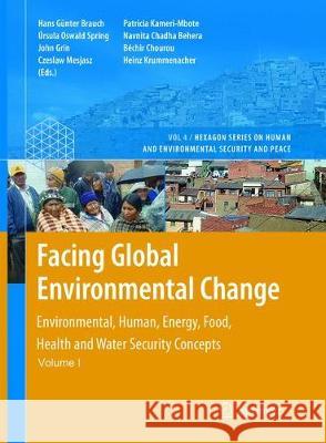 Facing Global Environmental Change: Environmental, Human, Energy, Food, Health and Water Security Concepts Brauch, Hans Günter 9783662568385 Springer - książka