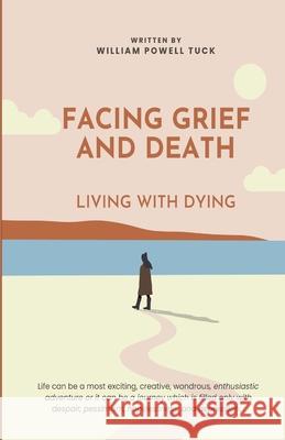 Facing Grief and Death: Living with Dying William Powell Tuck 9781951472023 Parson's Porch - książka