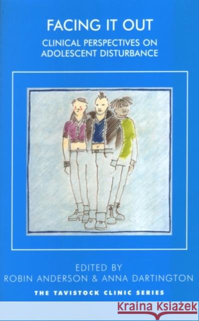 Facing It Out : Clinical Perspectives on Adolescent Disturbance Robin Anderson Anna Dartington 9781855759671 Karnac Books - książka