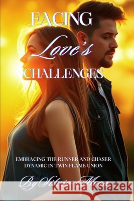 Facing Love's Challenges: Embracing the Runner and Chaser Dynamic in Twin Flame Union Silvia Moon 9798341449107 Independently Published - książka