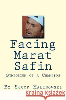 Facing Marat Safin: Symposium of a Champion Scoop Malinowski 9781721630486 Createspace Independent Publishing Platform - książka