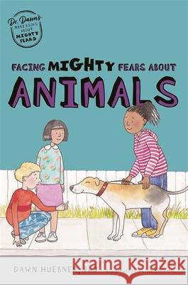 Facing Mighty Fears about Animals Huebner, Dawn 9781787759466 Jessica Kingsley Publishers - książka