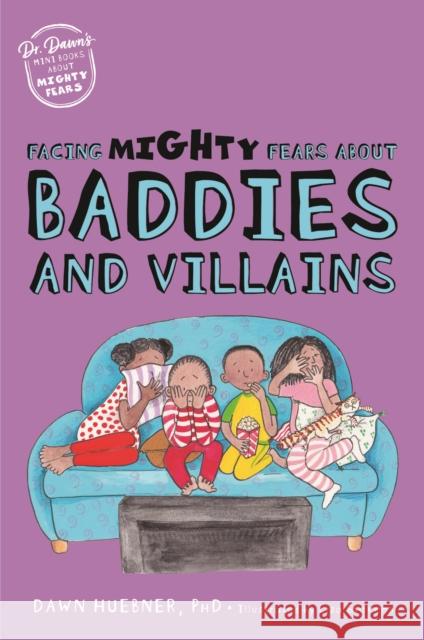 Facing Mighty Fears about Baddies and Villains Huebner, Dawn 9781839974625 Jessica Kingsley Publishers - książka