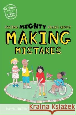 Facing Mighty Fears About Making Mistakes Dawn, PhD Huebner 9781839974663 Jessica Kingsley Publishers - książka