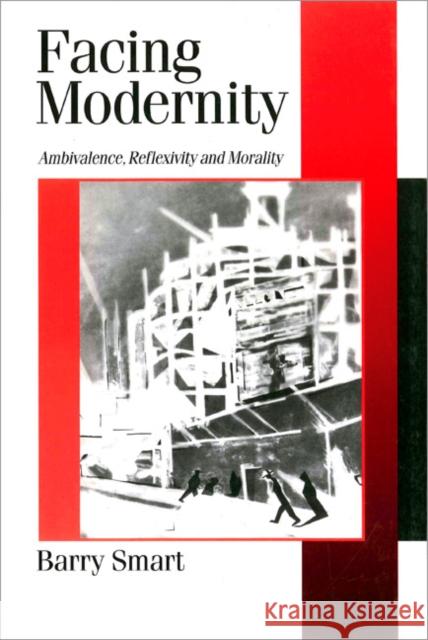 Facing Modernity: Ambivalence, Reflexivity and Morality Smart, Barry 9780761955207 SAGE Publications Ltd - książka