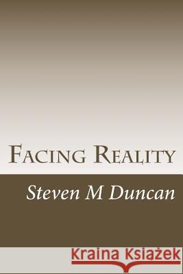 Facing Reality: A Challenge to Physicalism Steven Merle Duncan 9781535386531 Createspace Independent Publishing Platform - książka