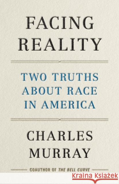 Facing Reality: Two Truths about Race in America Charles Murray 9781641771979 Encounter Books,USA - książka