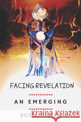 Facing Revelation: An Emerging Michael Phoenix 9781733745406 Emergent Strategies LLC - książka