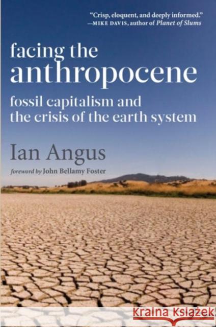 Facing the Anthropocene: Fossil Capitalism and the Crisis of the Earth System Ian Angus 9781583676103 Monthly Review Press - książka