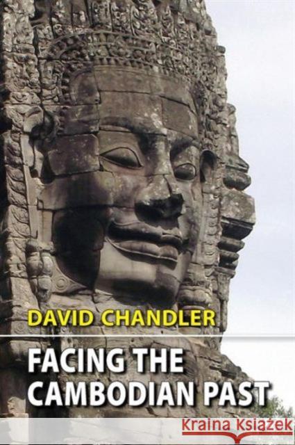 Facing the Cambodian Past: Selected Essays, 1971-1994 Chandler, David 9789747100648 Silkworm Books - książka