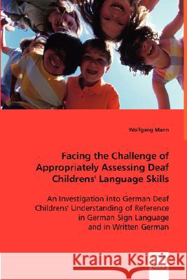 Facing the Challenge of Appropriately Assessing Deaf Childrens' Language Skills Wolfgang Mann 9783836486712 VDM Verlag - książka