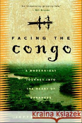 Facing the Congo: A Modern-Day Journey Into the Heart of Darkness Jeffrey Tayler 9780609808269 Three Rivers Press (CA) - książka
