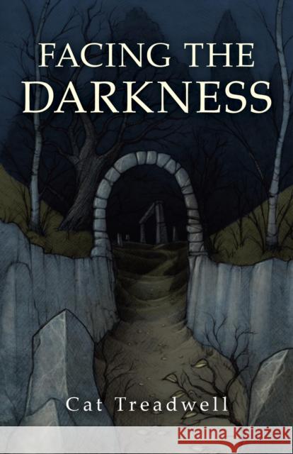 Facing the Darkness Cat Treadwell 9781780999005 John Hunt Publishing - książka