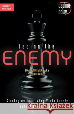Facing the Enemy 10th Anniversary Expanded Edition: Strategies for Living Victoriously Behind Enemy Lines Daphne Delay 9781667514956 Harrison House - książka