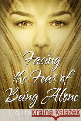 Facing the fear of being Alone: Self Help Cheryl T. Long 9781949807042 Cheryl T. Long - książka