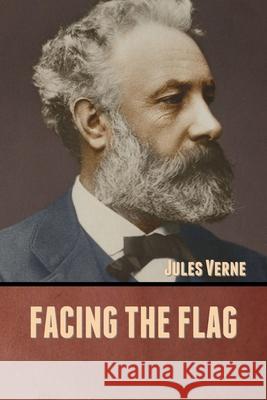 Facing the Flag Jules Verne 9781636371849 Bibliotech Press - książka