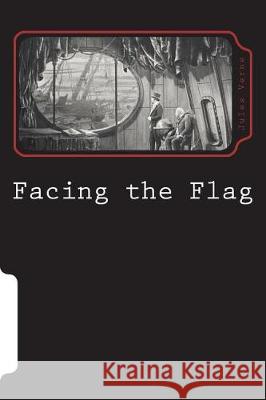 Facing the Flag Jules Verne 9781723283697 Createspace Independent Publishing Platform - książka