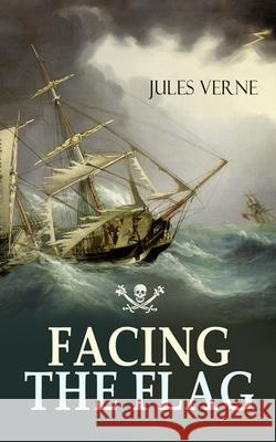 Facing the Flag: Pirate Adventure Jules Verne 9788027331512 E-Artnow - książka