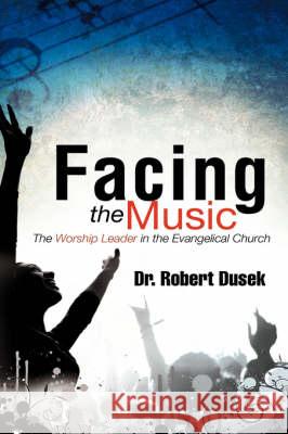 Facing the Music Robert Dusek 9781606472699 Xulon Press - książka