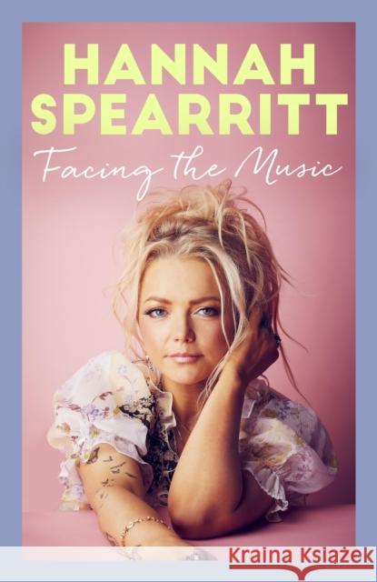 Facing the Music: A searingly candid memoir from S Club 7 star, Hannah Spearritt  9780349130873 Dialogue - książka