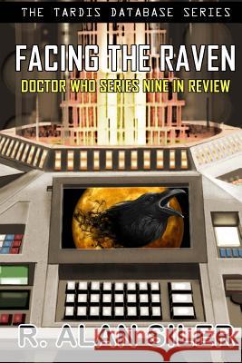 Facing the Raven: Doctor Who Series Nine in Review R. Alan Siler 9781975742669 Createspace Independent Publishing Platform - książka