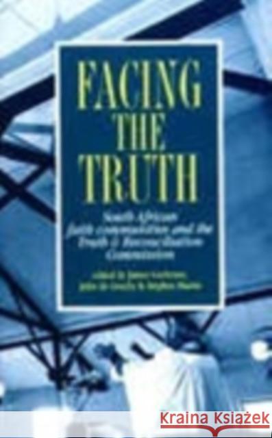 Facing the Truth: South African Faith Communities and the Truth and Reconciliation Commission Cochrane, James 9780821413074 Ohio University Press - książka