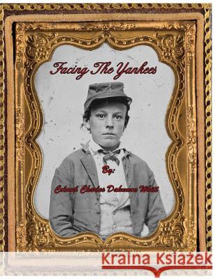 Facing The Yankees Colonel Charles Dahnmon Whitt 9781944788704 Dahnmon Whitt Family - książka