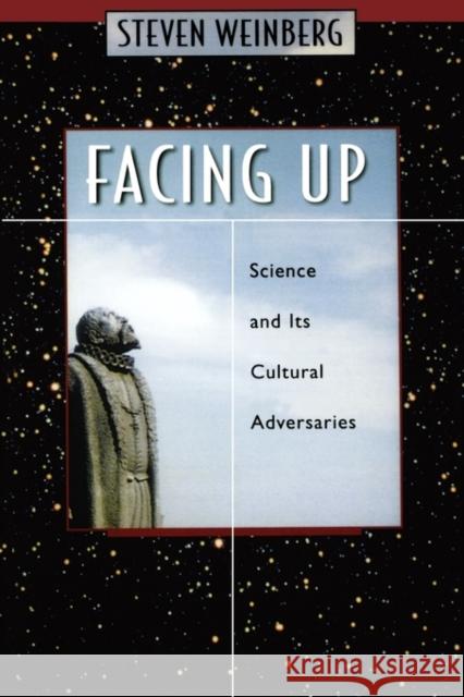 Facing Up: Science and Its Cultural Adversaries Weinberg, Steven 9780674011205 Harvard University Press - książka