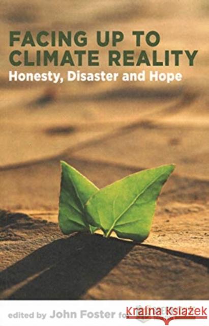 Facing Up to Climate Reality: Honesty, Disaster and Hope John Foster 9781907994920 London School of Economics and Political Scie - książka