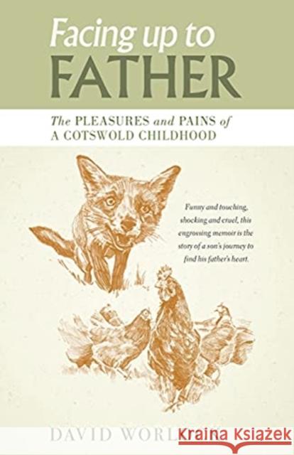 Facing up to Father: The pleasures and pains of a Cotswold childhood David Worlock Rufus Mills Vernon J. Murrell 9781838303624 Marble Hill Publishers - książka