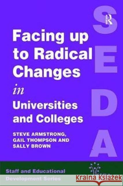 Facing Up to Radical Change in Universities and Colleges Steve Armstrong 9781138421417 Routledge - książka