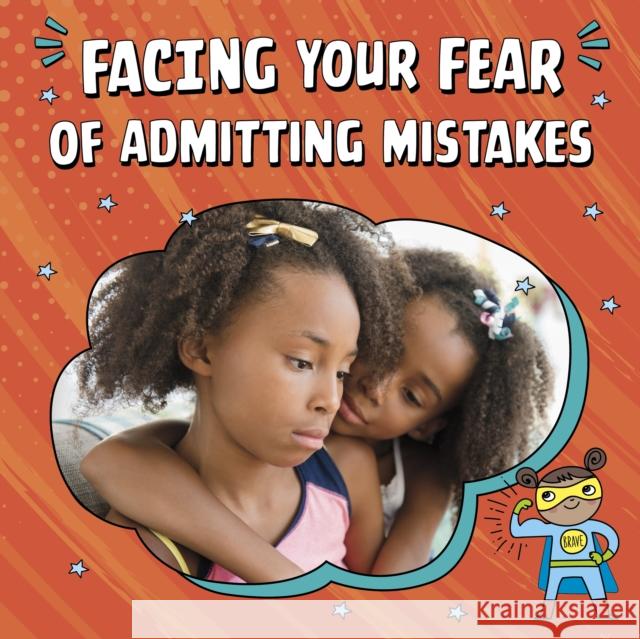 Facing Your Fear of Admitting Mistakes Mari Schuh 9781398250079 Capstone Global Library Ltd - książka