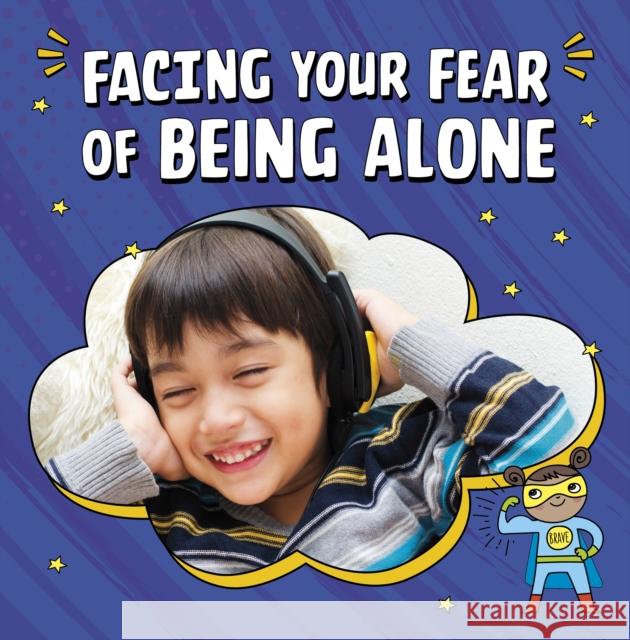 Facing Your Fear of Being Alone Mari Schuh 9781398250024 Capstone Global Library Ltd - książka